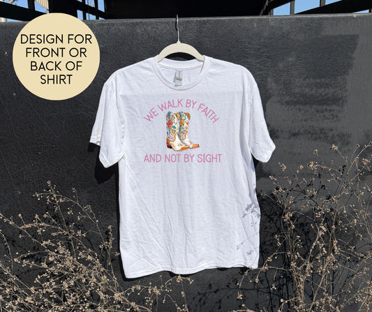 Walk By Faith Shirt